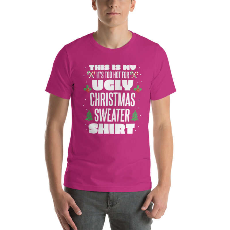This Is My It’s Too Hot For Ugly Christmas Sweater Unisex-T-Shirt