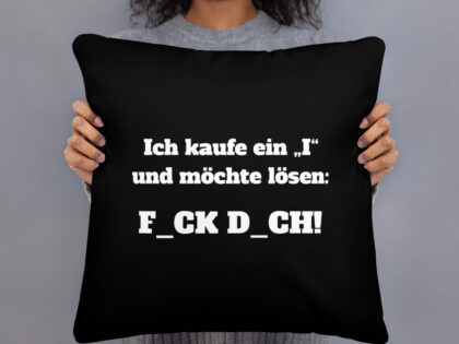 Ich kaufe ein „I“ und möchte lösen: F.ck D.ch Basic-Kissen – Home & Living – klamottn.de Ich kaufe ein „I“ und möchte lösen: F.ck D.ch Basic-Kissen – Home & Living – klamottn.de