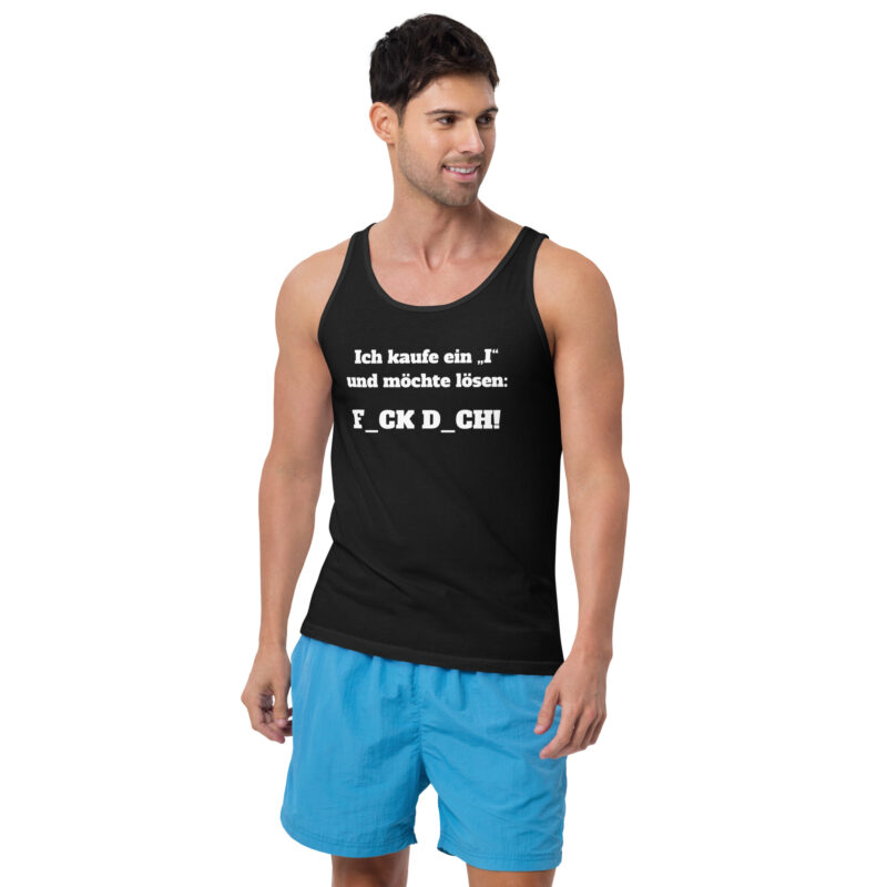 Ich kaufe ein „I“ und möchte lösen: F.ck D.ch Unisex-Tank-Top