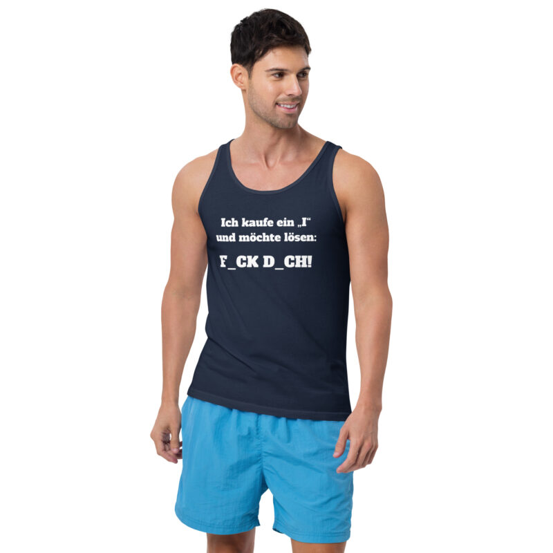 Ich kaufe ein „I“ und möchte lösen: F.ck D.ch Unisex-Tank-Top – Tank Tops – klamottn.de