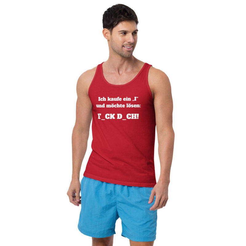 Ich kaufe ein „I“ und möchte lösen: F.ck D.ch Unisex-Tank-Top – Tank Tops – klamottn.de