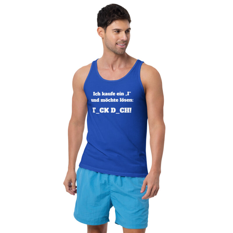 Ich kaufe ein „I“ und möchte lösen: F.ck D.ch Unisex-Tank-Top – Tank Tops – klamottn.de