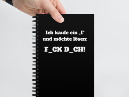 Ich kaufe ein „I“ und möchte lösen: F.ck D.ch Spiral-Notizblock – Accessoires – klamottn.de Ich kaufe ein „I“ und möchte lösen: F.ck D.ch Spiral-Notizblock – Accessoires – klamottn.de