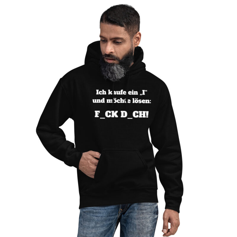 Ich kaufe ein „I“ und möchte lösen: F.ck D.ch Unisex-Hoodie