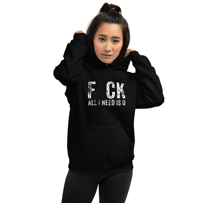 F_ck All I Need Is U Unisex-Hoodie – Hoodies – klamottn.de