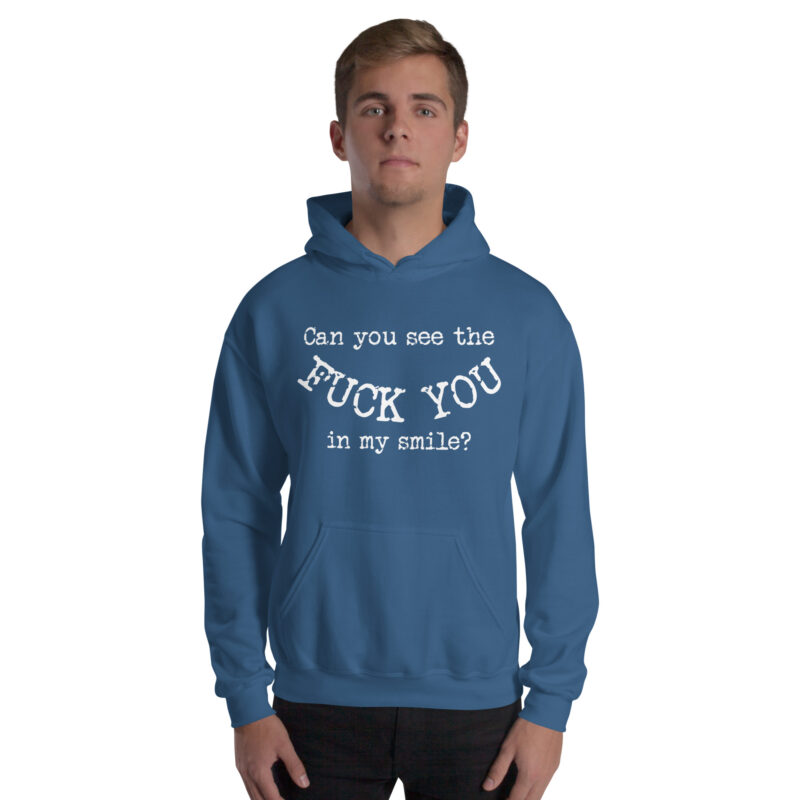 Can you see the Fuck You in my smile? Unisex-Hoodie