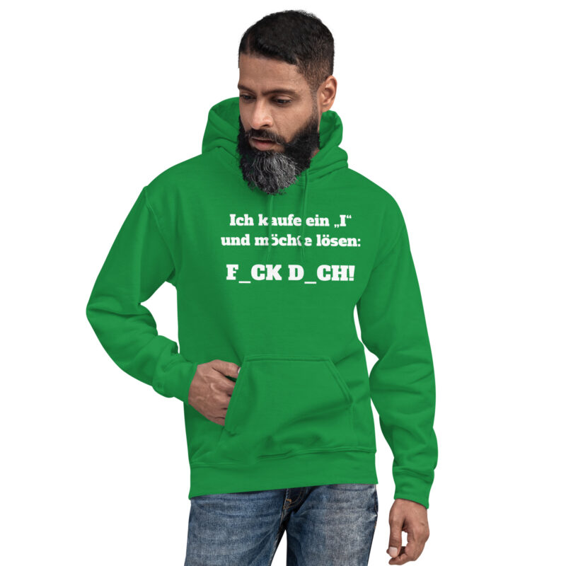 Ich kaufe ein „I“ und möchte lösen: F.ck D.ch Unisex-Hoodie