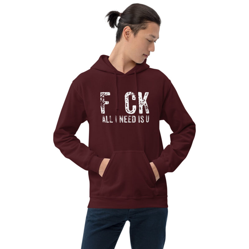F_ck All I Need Is U Unisex-Hoodie – Hoodies – klamottn.de