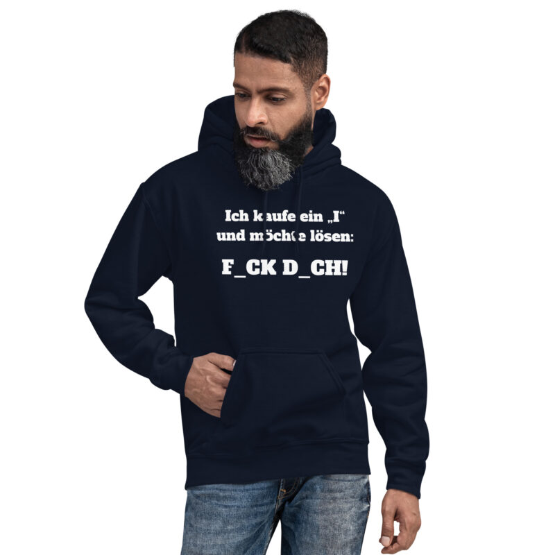 Ich kaufe ein „I“ und möchte lösen: F.ck D.ch Unisex-Hoodie – Hoodies – klamottn.de