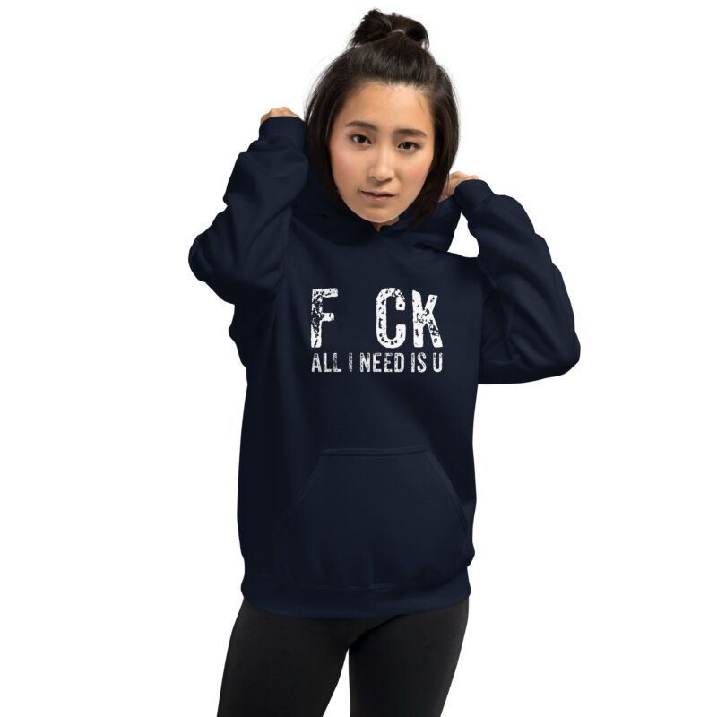F_ck All I Need Is U Unisex-Hoodie – Hoodies – klamottn.de