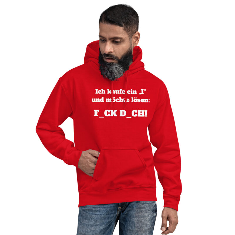 Ich kaufe ein „I“ und möchte lösen: F.ck D.ch Unisex-Hoodie – Hoodies – klamottn.de