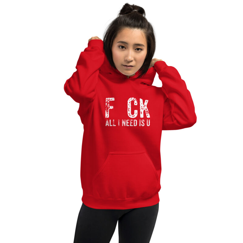 F_ck All I Need Is U Unisex-Hoodie – Hoodies – klamottn.de