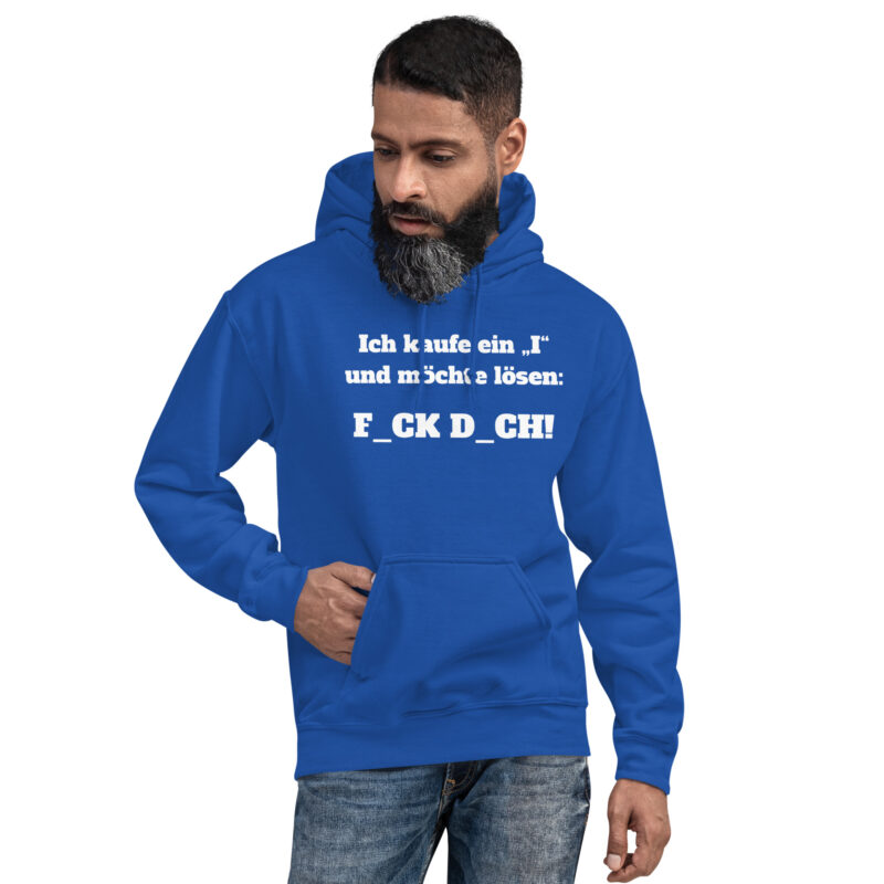 Ich kaufe ein „I“ und möchte lösen: F.ck D.ch Unisex-Hoodie