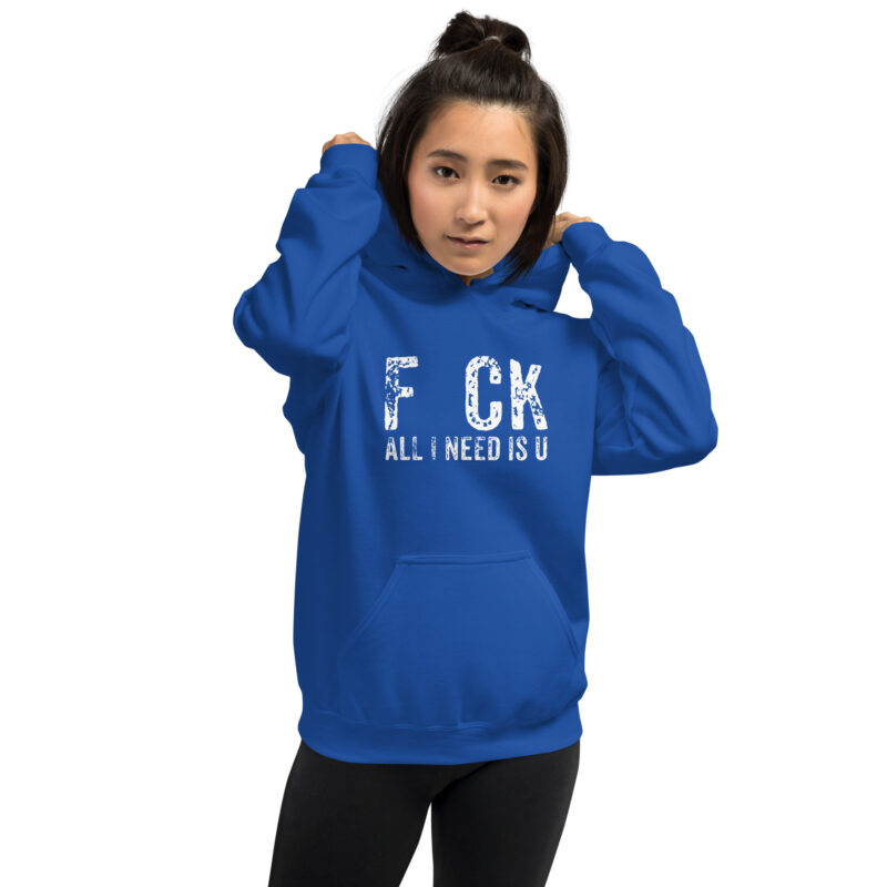 F_ck All I Need Is U Unisex-Hoodie – Hoodies – klamottn.de