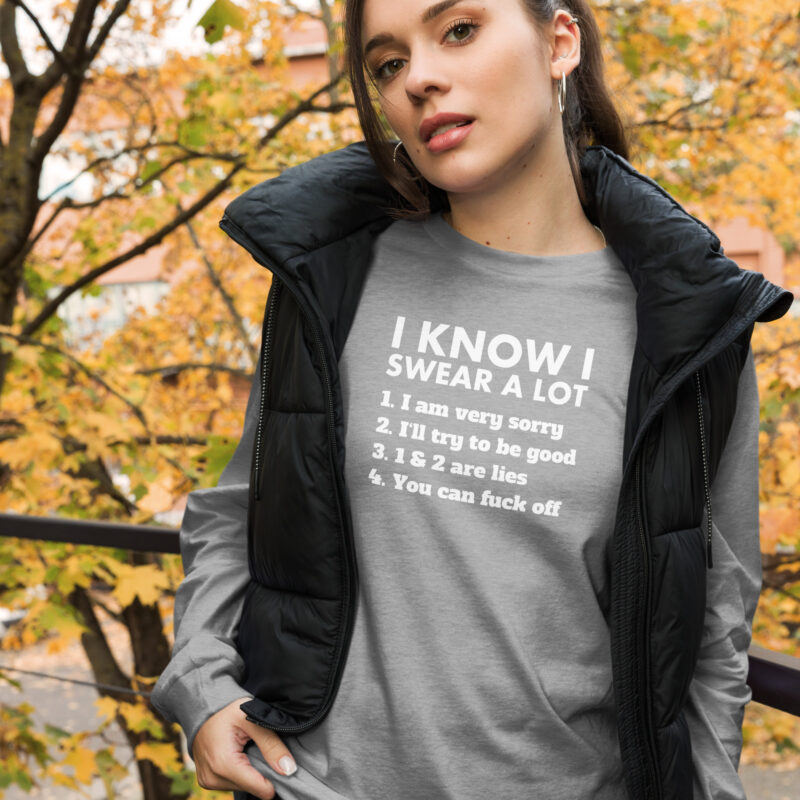 I know I swear a lot but you can fuck off Unisex-Langarmshirt