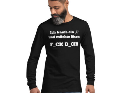 Ich kaufe ein „I“ und möchte lösen: F.ck D.ch Unisex-Langarmshirt – Langarm T-Shirts – klamottn.de Ich kaufe ein „I“ und möchte lösen: F.ck D.ch Unisex-Langarmshirt – Langarm T-Shirts – klamottn.de