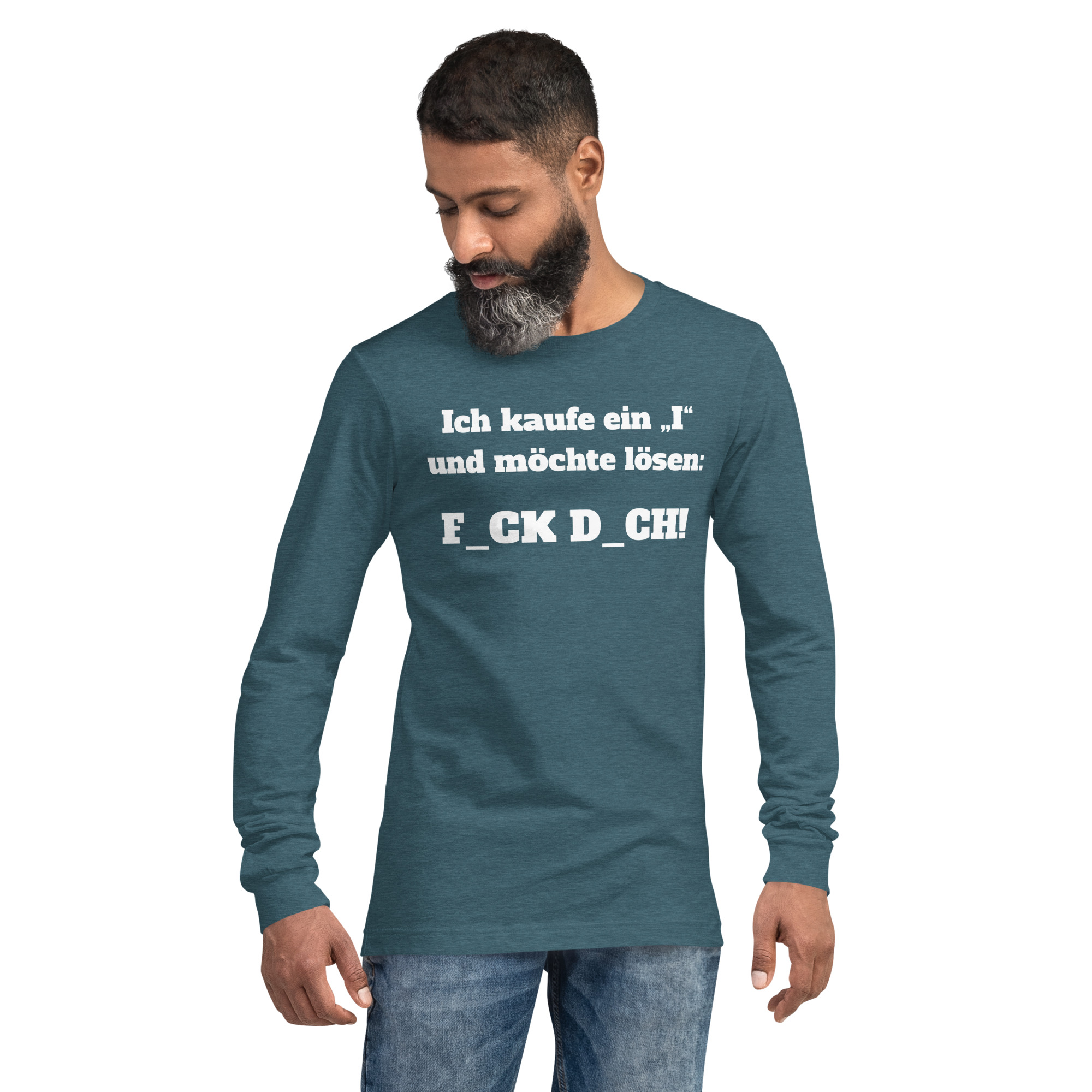 Ich kaufe ein „I“ und möchte lösen: F.ck D.ch Unisex-Langarmshirt 