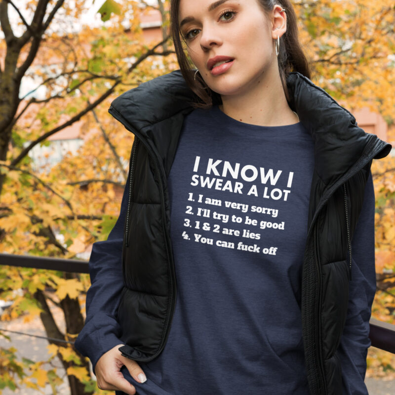 I know I swear a lot but you can fuck off Unisex-Langarmshirt
