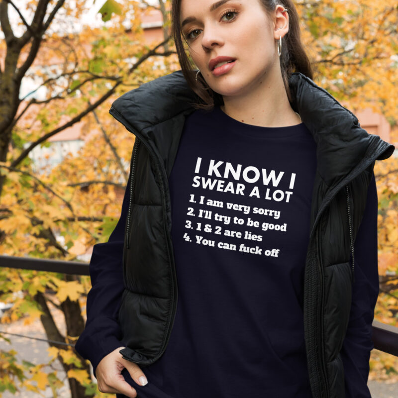 I know I swear a lot but you can fuck off Unisex-Langarmshirt