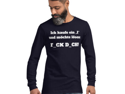 Ich kaufe ein „I“ und möchte lösen: F.ck D.ch Unisex-Langarmshirt – Langarm T-Shirts – klamottn.de Ich kaufe ein „I“ und möchte lösen: F.ck D.ch Unisex-Langarmshirt – Langarm T-Shirts – klamottn.de