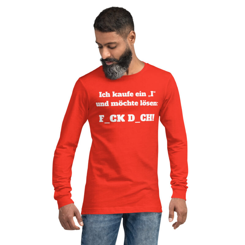 Ich kaufe ein „I“ und möchte lösen: F.ck D.ch Unisex-Langarmshirt – Langarm T-Shirts – klamottn.de