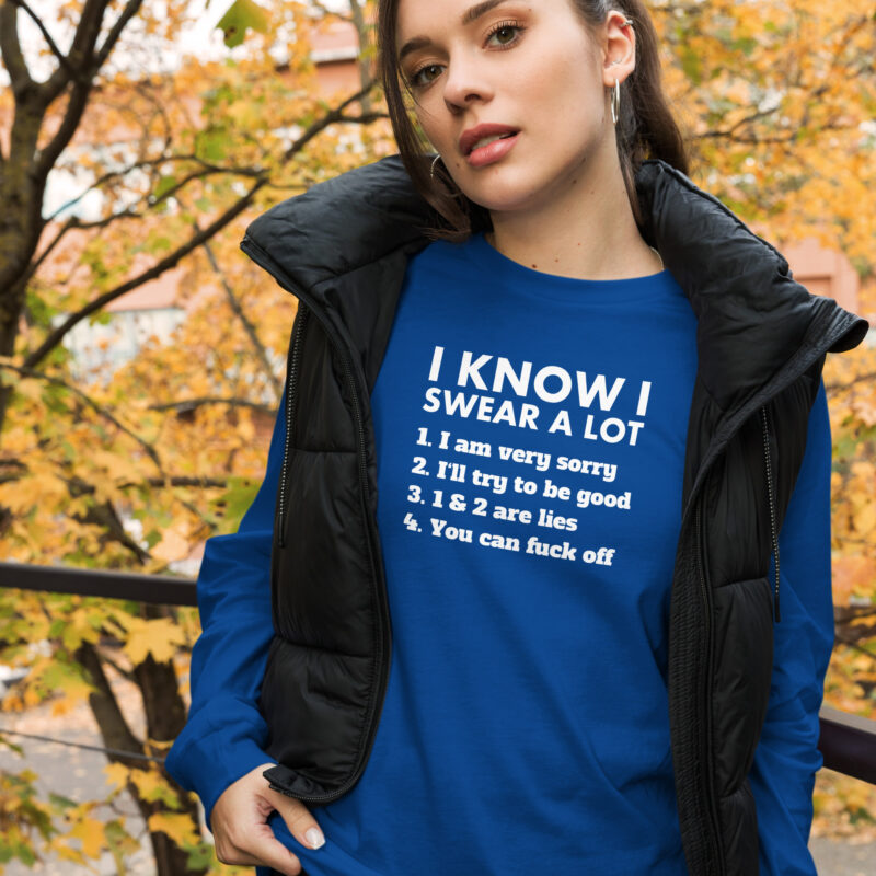 I know I swear a lot but you can fuck off Unisex-Langarmshirt