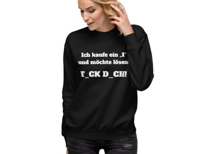 Ich kaufe ein „I“ und möchte lösen: F.ck D.ch Unisex-Sweatshirt – Sweatshirts – klamottn.de Ich kaufe ein „I“ und möchte lösen: F.ck D.ch Unisex-Sweatshirt – Sweatshirts – klamottn.de
