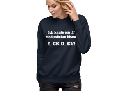 Ich kaufe ein „I“ und möchte lösen: F.ck D.ch Unisex-Sweatshirt – Sweatshirts – klamottn.de Ich kaufe ein „I“ und möchte lösen: F.ck D.ch Unisex-Sweatshirt – Sweatshirts – klamottn.de