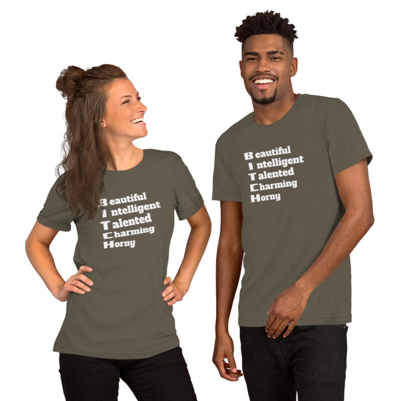 Bitch Beautiful Intelligent Talented Charming Horny Unisex-T-Shirt