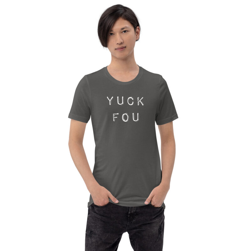 Yuck Fou – Fuck You Unisex-T-Shirt