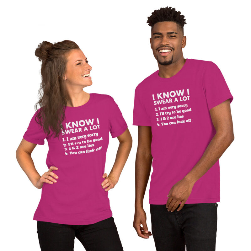 I know I swear a lot but you can fuck off Unisex-T-Shirt