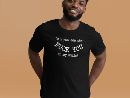 Can you see the Fuck You in my smile? Unisex-T-Shirt – T-Shirts – klamottn.de Can you see the Fuck You in my smile? Unisex-T-Shirt – T-Shirts – klamottn.de