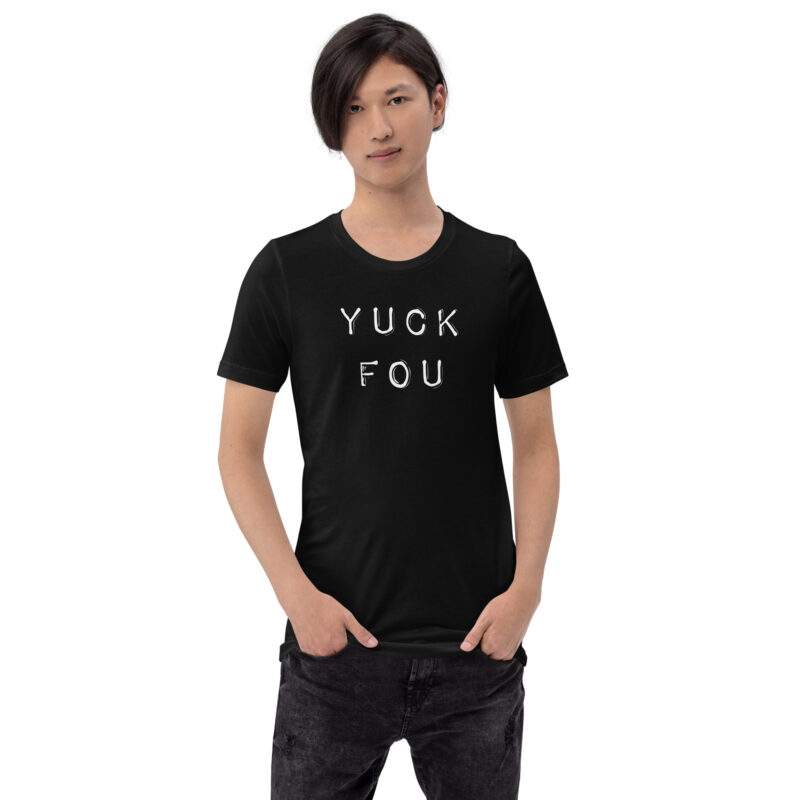 Yuck Fou – Fuck You Unisex-T-Shirt