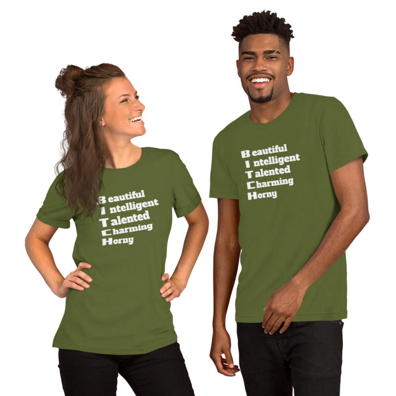 Bitch Beautiful Intelligent Talented Charming Horny Unisex-T-Shirt