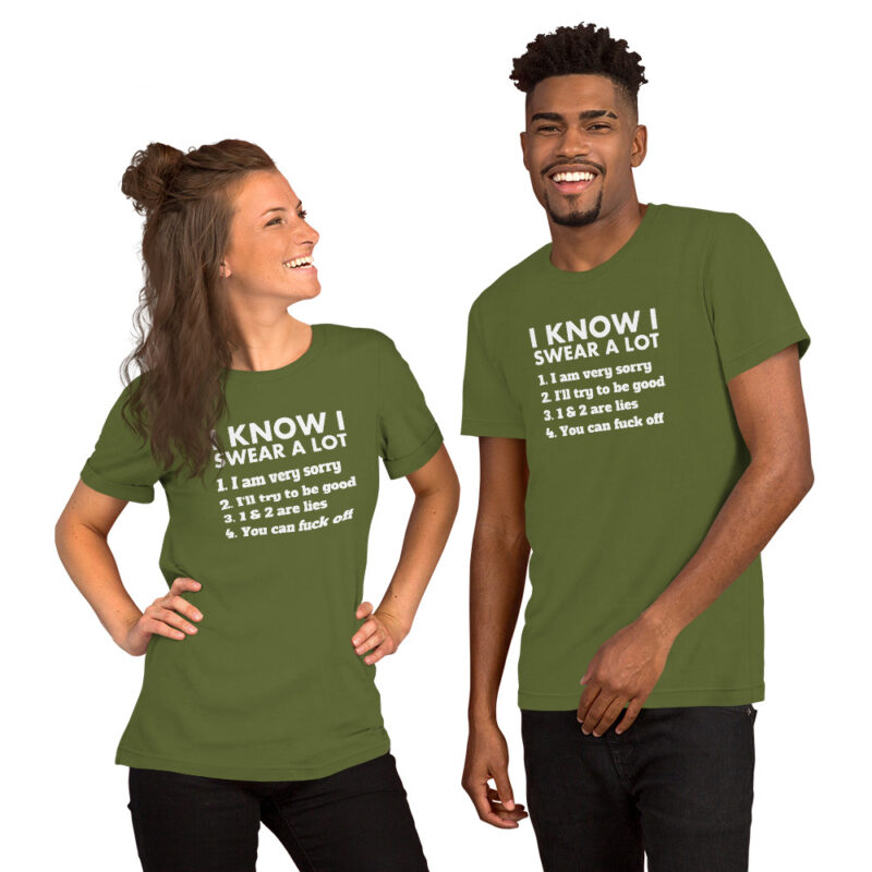 I know I swear a lot but you can fuck off Unisex-T-Shirt