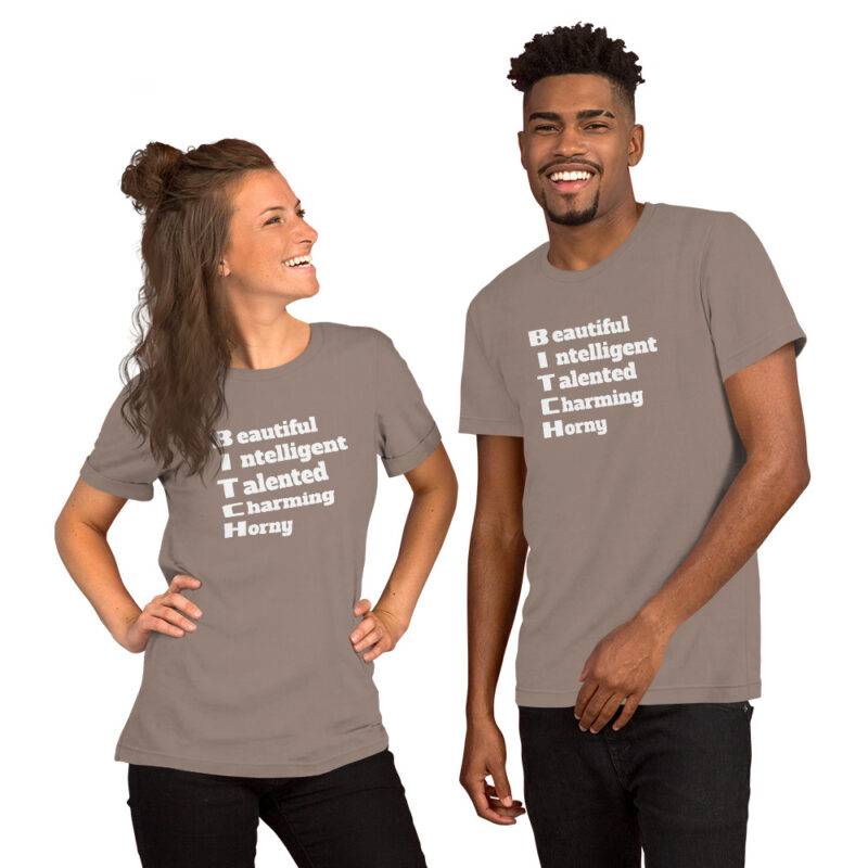 Bitch Beautiful Intelligent Talented Charming Horny Unisex-T-Shirt