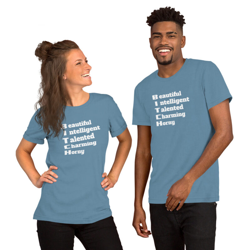 Bitch Beautiful Intelligent Talented Charming Horny Unisex-T-Shirt