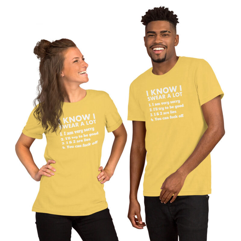 I know I swear a lot but you can fuck off Unisex-T-Shirt