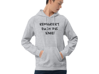 Remigriert euch ins Knie Unisex-Hoodie – Hoodies – klamottn.de Remigriert euch ins Knie Unisex-Hoodie – Hoodies – klamottn.de