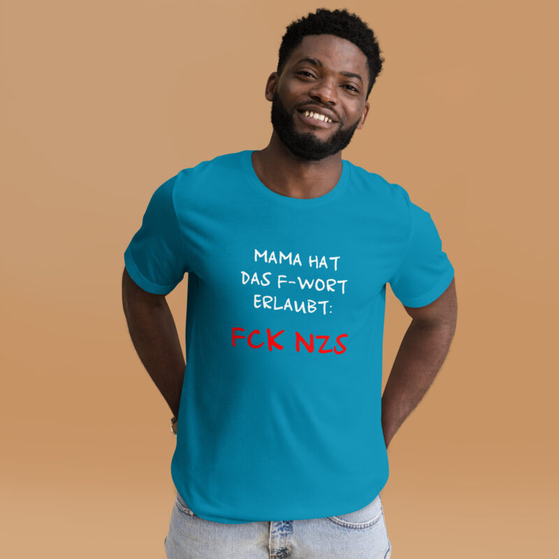 Mama hat das F-Wort erlaubt: FCK NZS Unisex-T-Shirt