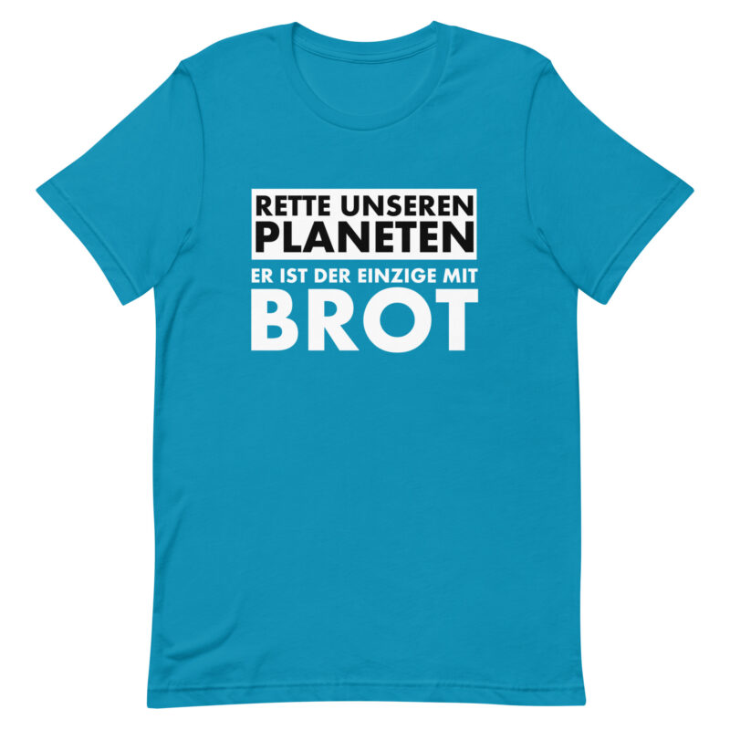 Rette unseren Planeten. Er ist der Einzige mit Brot Unisex-T-Shirt – T-Shirts – klamottn.de