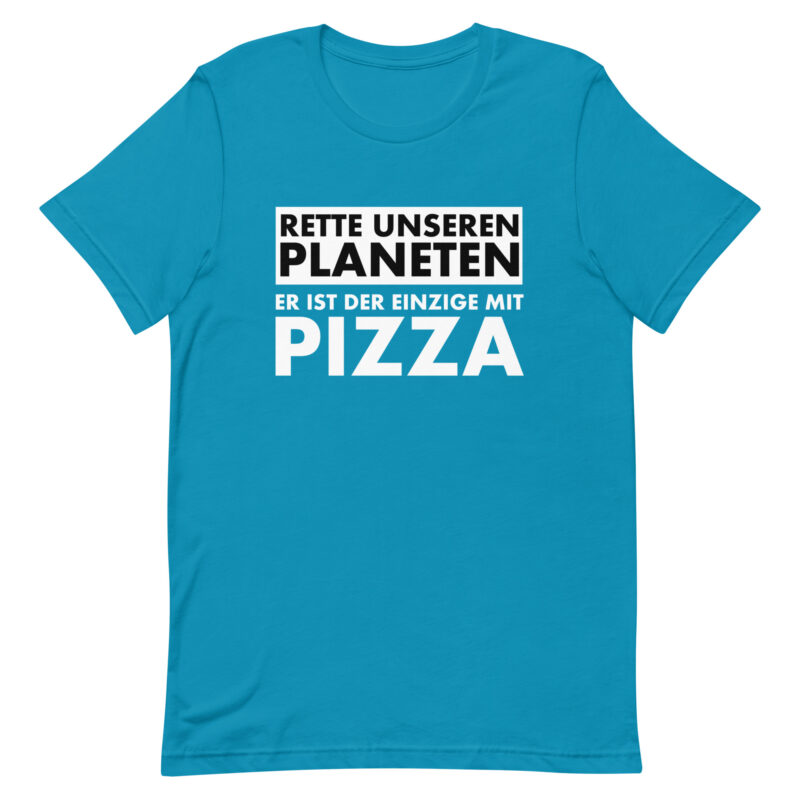 Rette unseren Planeten. Er ist der Einzige mit Pizza Unisex-T-Shirt