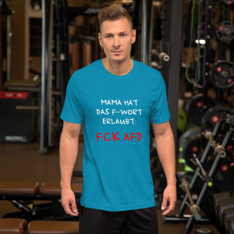 Mama hat das F-Wort erlaubt: FCK AFD Unisex-T-Shirt