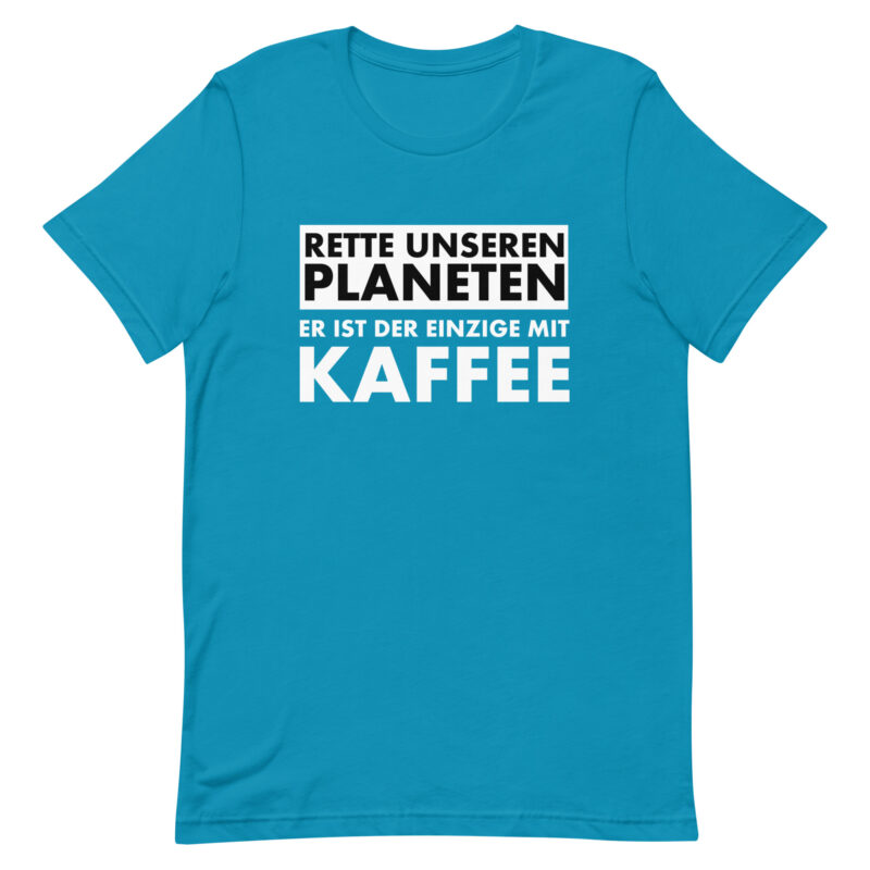 Rette unseren Planeten. Er ist der Einzige mit Kaffee Unisex-T-Shirt – T-Shirts – klamottn.de