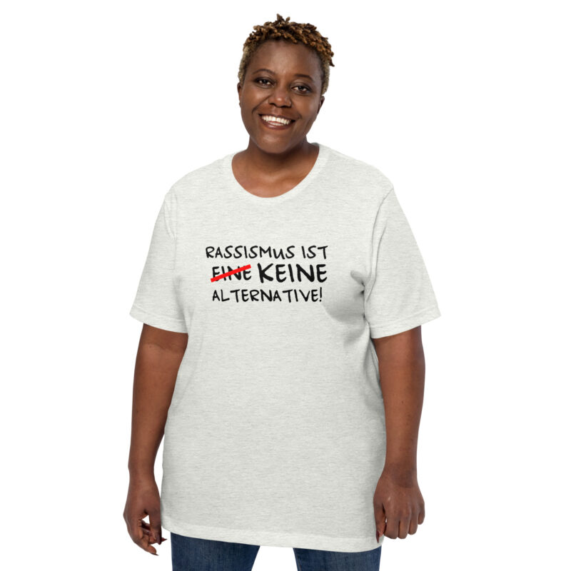 Rassismus ist keine Alternative Unisex-T-Shirt