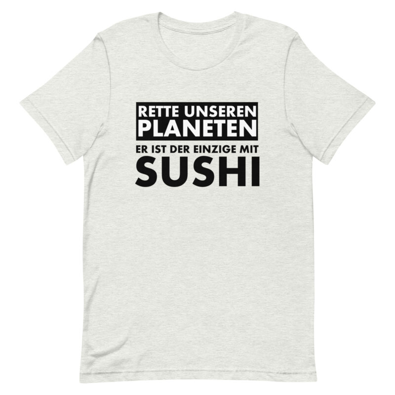 Rette unseren Planeten. Er ist der Einzige mit Sushi Unisex-T-Shirt – T-Shirts – klamottn.de