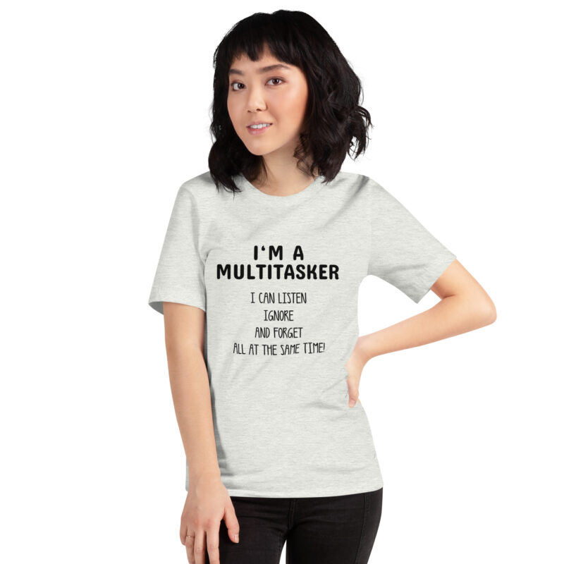I’m a Multitasker – Ich bin ein Multitasking-Talent Unisex-T-Shirt