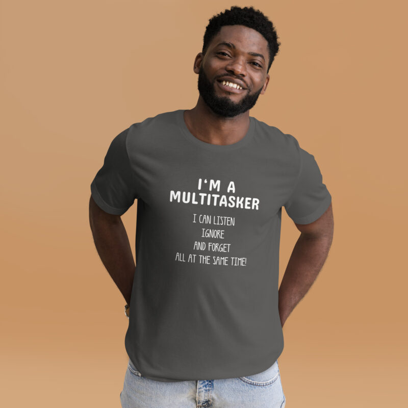 I’m a Multitasker – Ich bin ein Multitasking-Talent Unisex-T-Shirt