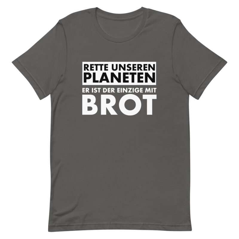 Rette unseren Planeten. Er ist der Einzige mit Brot Unisex-T-Shirt – T-Shirts – klamottn.de