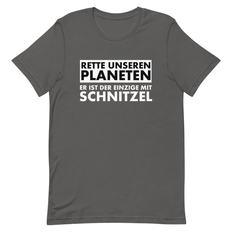 Save our planet. He is the only one with schnitzel unisex t-shirt